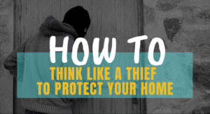 Thinking Like A Thief Protects Your Home